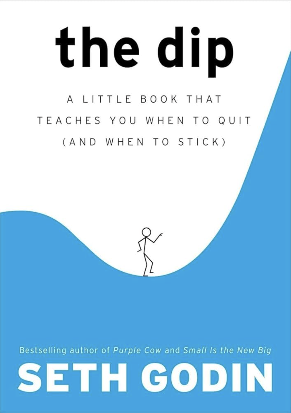 The Dip: A Little Book That Teaches You When to Quit (and When to Stick)